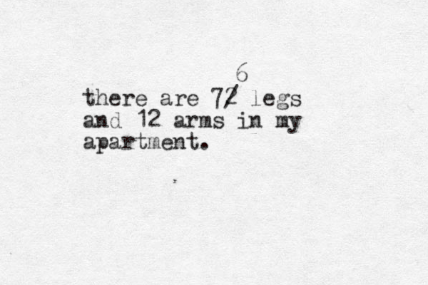 there are 72 legs and 12 arms in my apartment. / 6 