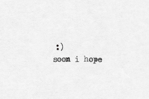 :) soon i hope 