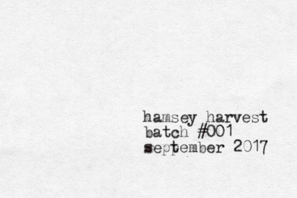 hamsey harvest batch #001 sepp tember 2017 