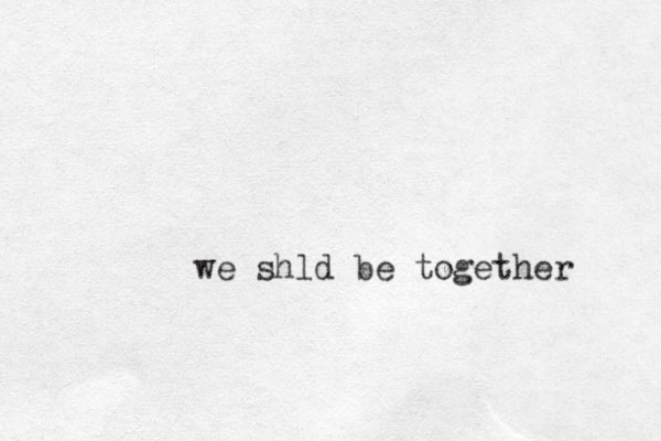 we shld be together 