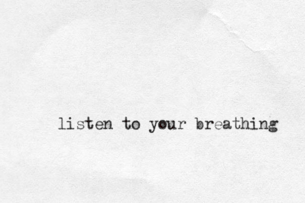 listen to your breathing 