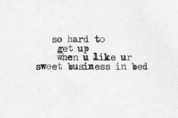 so hard to get up when u like ur sweet business in bed