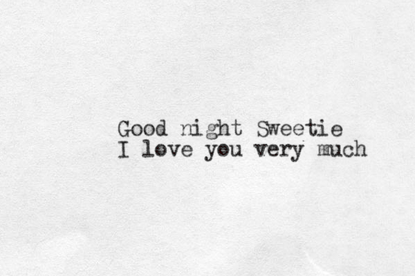 Good night Sweetie I love you very much 