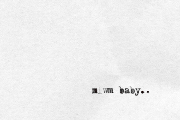mlwm baby..