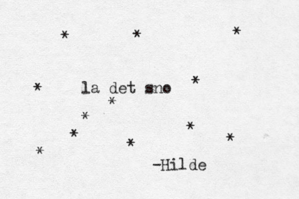 la det sn o * * * * * * * * * * * * -Hilde 