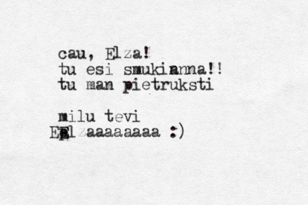 cau, Elza! tu esi smuki a nnna!! tu man pietruksti milu tevi p e E E E lzaaaaaaaa :)