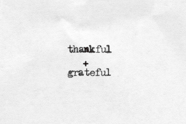 thankful + grateful 