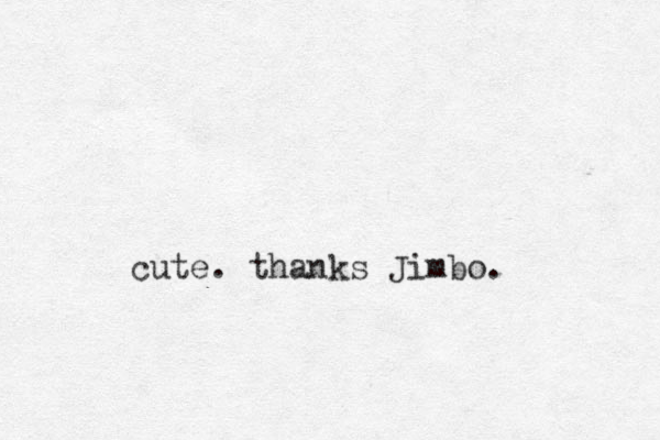 cute. thanks Jimbo. 