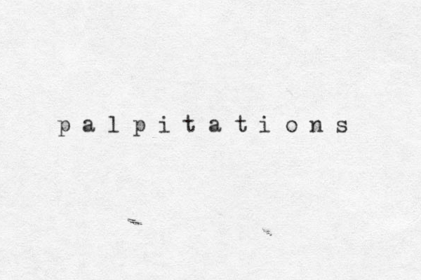 p a l p i t a t i o n s 