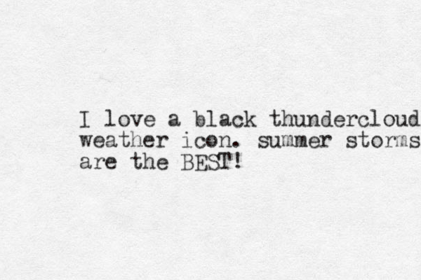I love a black thundercloud weather icon. summer storms are the BEST!