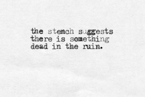 the stench suggests there is something dead in the ruin.