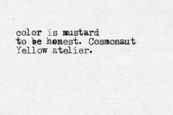 color is mustard to be honest. Cosmonaut Yellow atelier.
