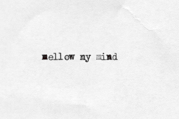 mellow my n mind 