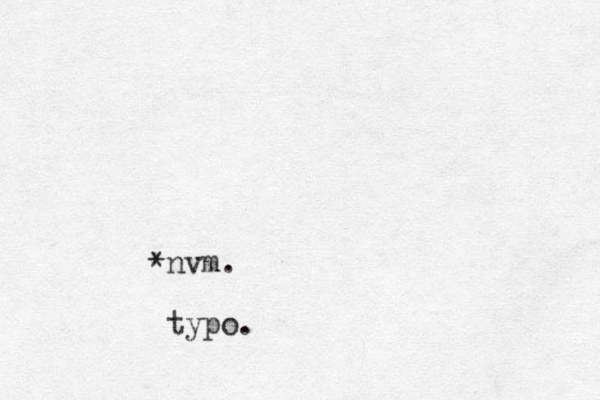 nvm. typo. *
