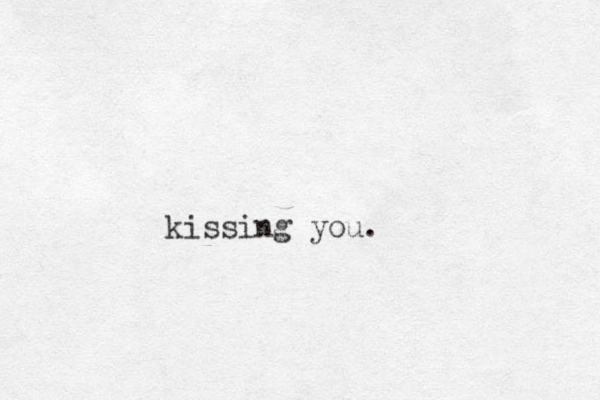 kissing you.
