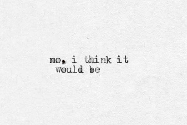 no , i think it would be