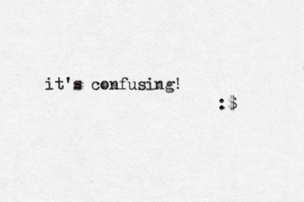 it's confusing! :$