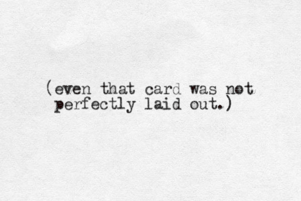(even that card was not perfectly laid out.) 