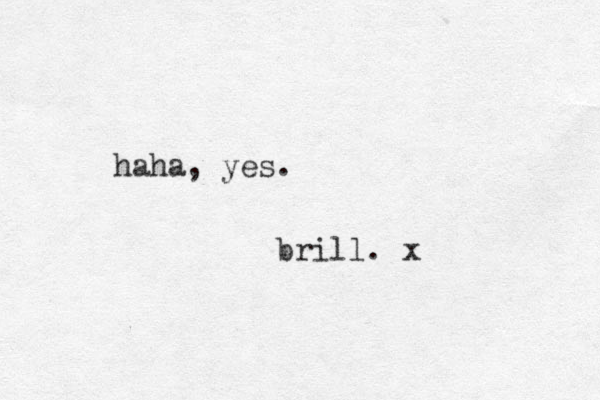 haha, yes. brill. x