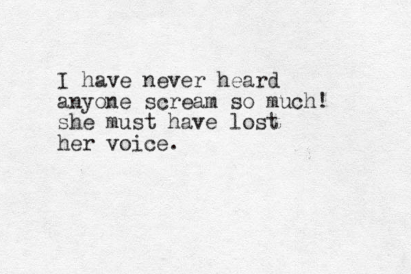 I have never heard anyone scream so much! she must have lost her voice.