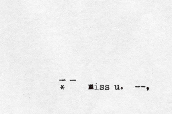 _ _ * miss u. --, 