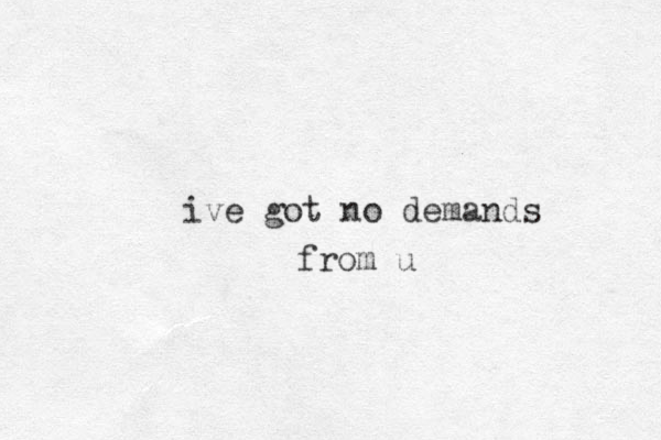 ive got no demands from u
