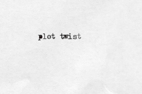 plot twist