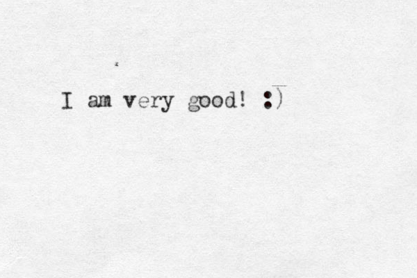 I am very good! :)