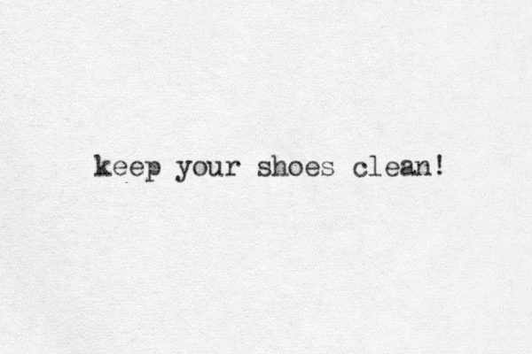 keep your shoes clean! 