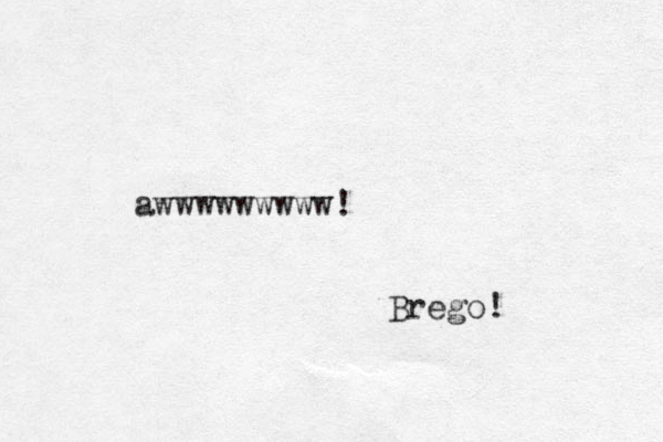 awwwwwwwww! Brego! 