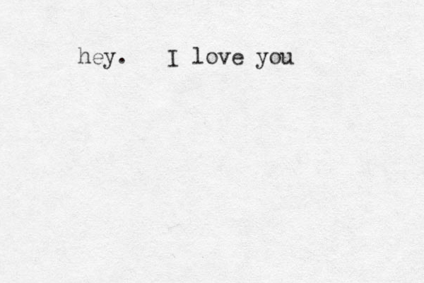 the warmth i feel from you is the same as my blanket from when i wa s 4 four years old hey. I love you 