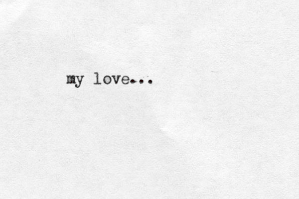 my love...