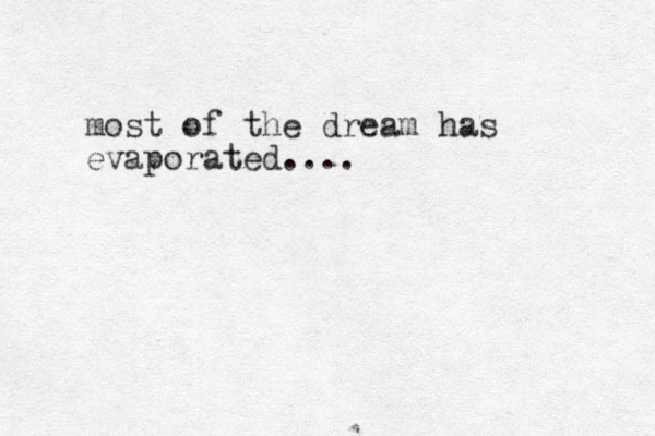 most of the dream has evaporated....