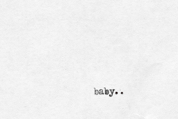 baby..