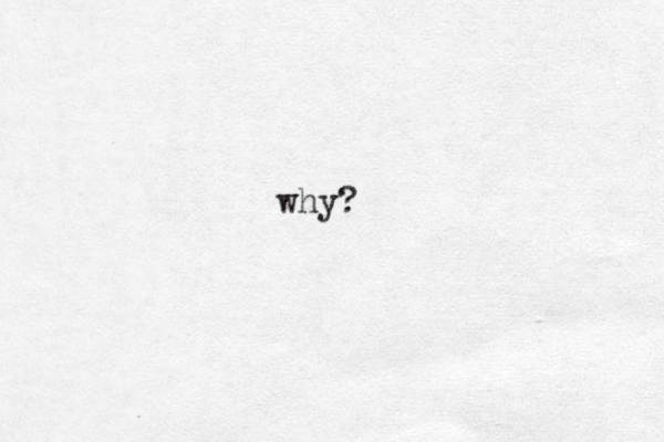 why?