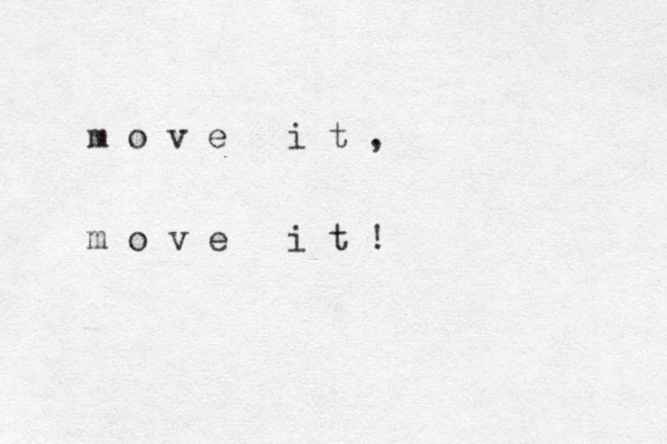 m o v e i t , m o v e i t ! 