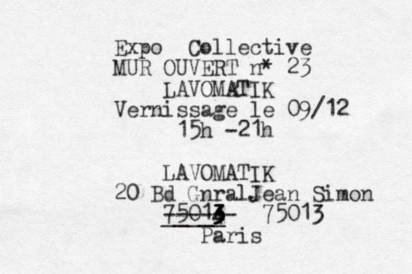 Expo Collective MUR OUVERT n* 23 LAVOMATIK Vernissage le 09/12 15h -21h LAVOMATIK 20 Bd G n ralJean Simon 75014 3 3 3 ------ _____ 75013 Paris 