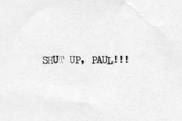 SHUT UP, PAUL!!! 