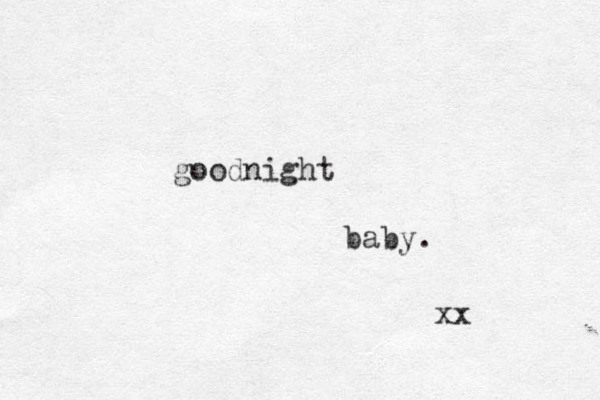 goodnight baby. xx