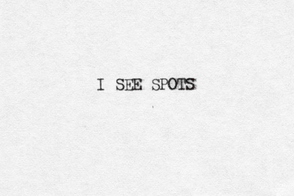 I SEE SPOTS 