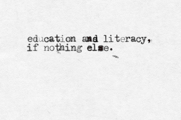education a s nd d literacy, if nothing else. l