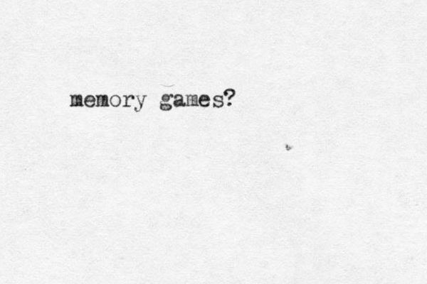 memory games?