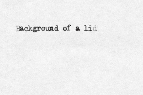 Background of a lid
