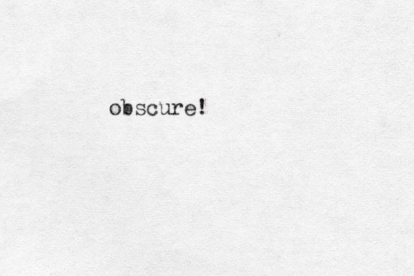obscure!