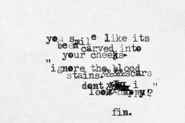 you s mil e like its been carved into your cheejs k k . ignore the blood stains . dont you look happu y y ! " " xxxxxxxxxxxxxxxx xi " &&&& scars ? fin.