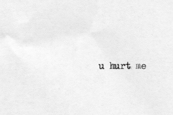 u hurt me 