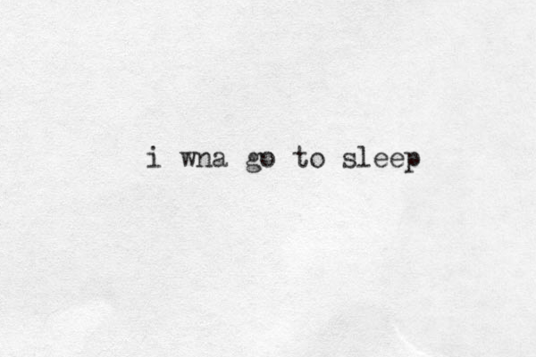 i wna go to sleep 