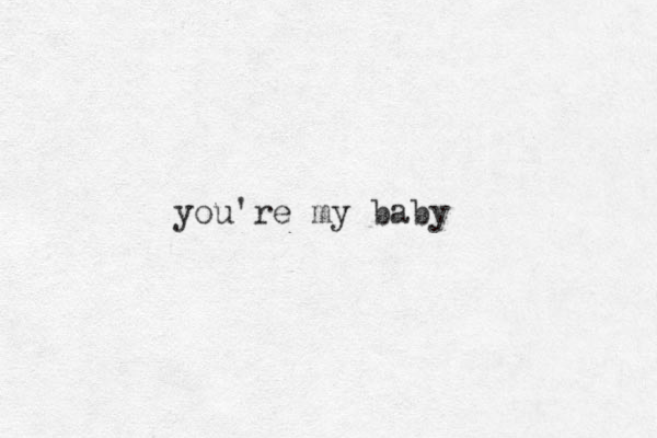 you're my baby