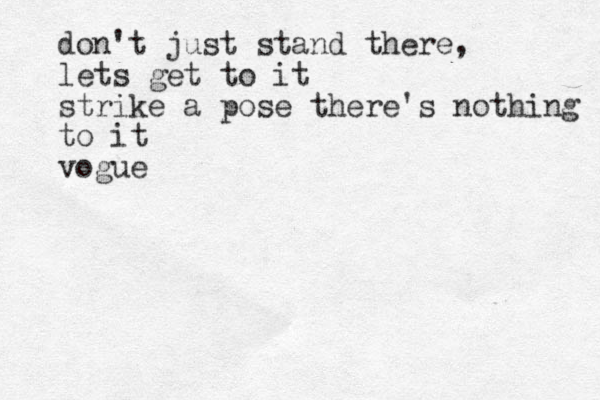 don't just stand there, lets get to it strike a pose there's nothing to it vogue 