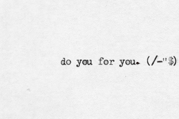 do you for you. (/-" $) 